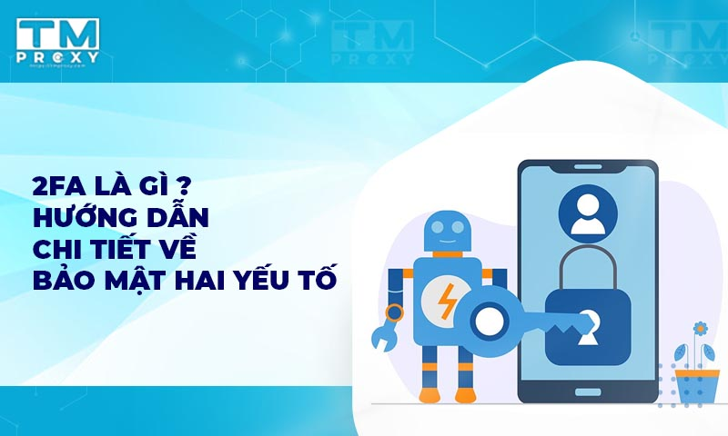 Featured image of post 2FA là gì? Hướng dẫn chi tiết về bảo mật hai yếu tố