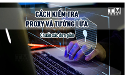 Featured image of post Cách kiểm tra proxy và tường lửa chuẩn xác đơn giản