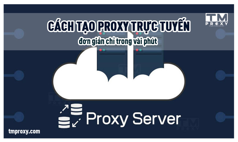 Featured image of post Cách tạo proxy trực tuyến đơn giản chỉ trong vài phút