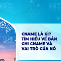CNAME là gì? Tìm hiểu về bản ghi CNAME và vai trò của nó
