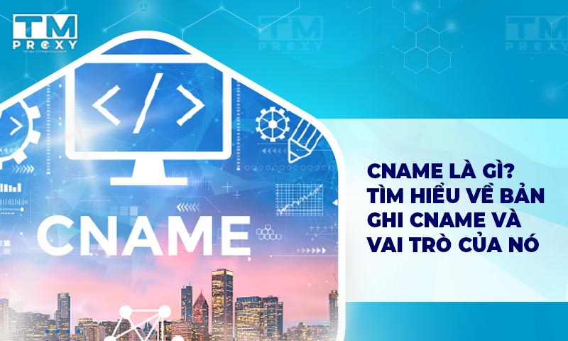 Featured image of post CNAME là gì? Tìm hiểu về bản ghi CNAME và vai trò của nó