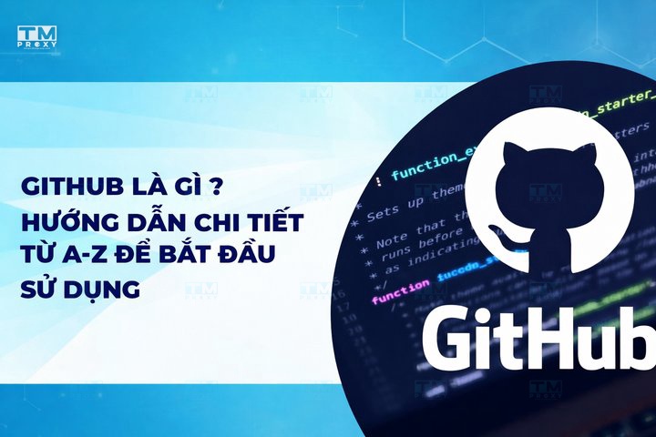 GitHub là gì? Hướng dẫn chi tiết từ A-Z để bắt đầu sử dụng