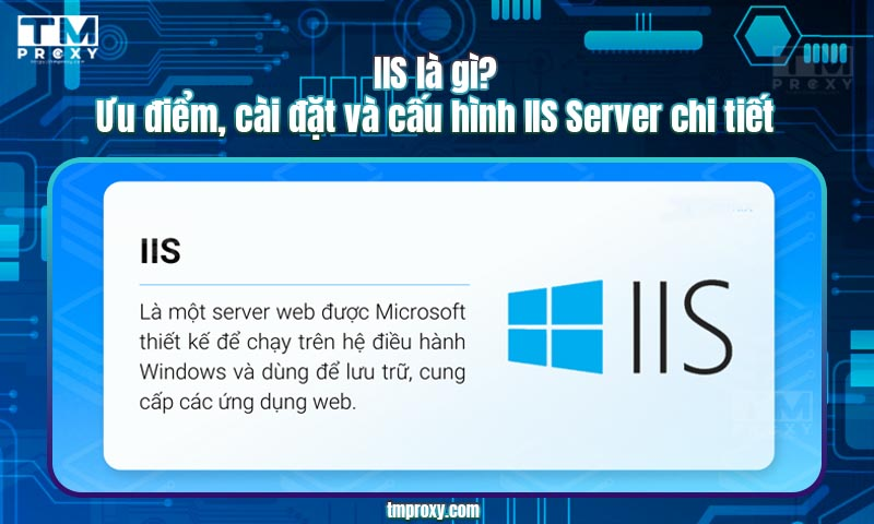 Featured image of post IIS là gì? Ưu điểm, cài đặt và cấu hình IIS Server chi tiết