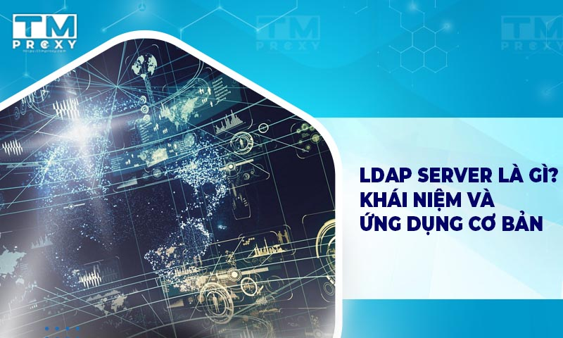 Featured image of post LDAP Server là gì? Khái niệm và ứng dụng cơ bản