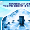 Network là gì? Các loại network phổ biến nhất hiện nay