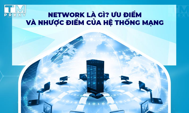 Featured image of post Network là gì? Các loại network phổ biến nhất hiện nay