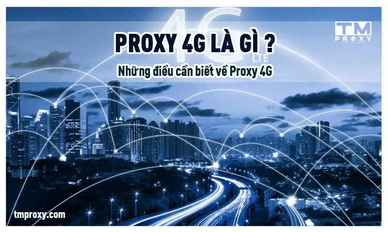 Featured image of post Proxy 4G là gì? Những điều cần biết về Proxy 4G
