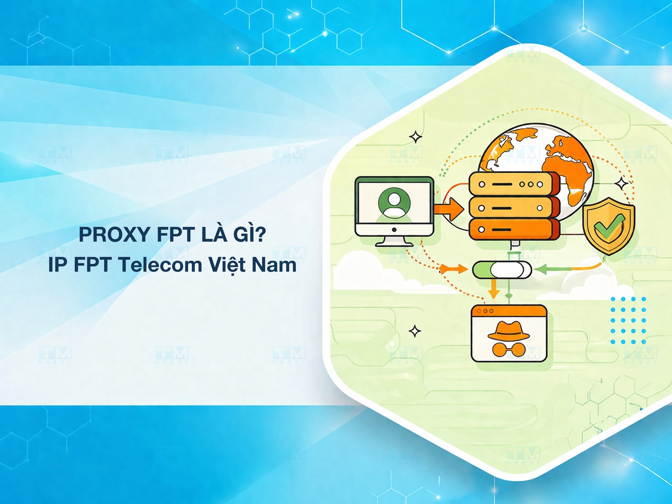 Proxy FPT là gì? Vì sao nên dùng Proxy IP FPT Telecom Việt Nam