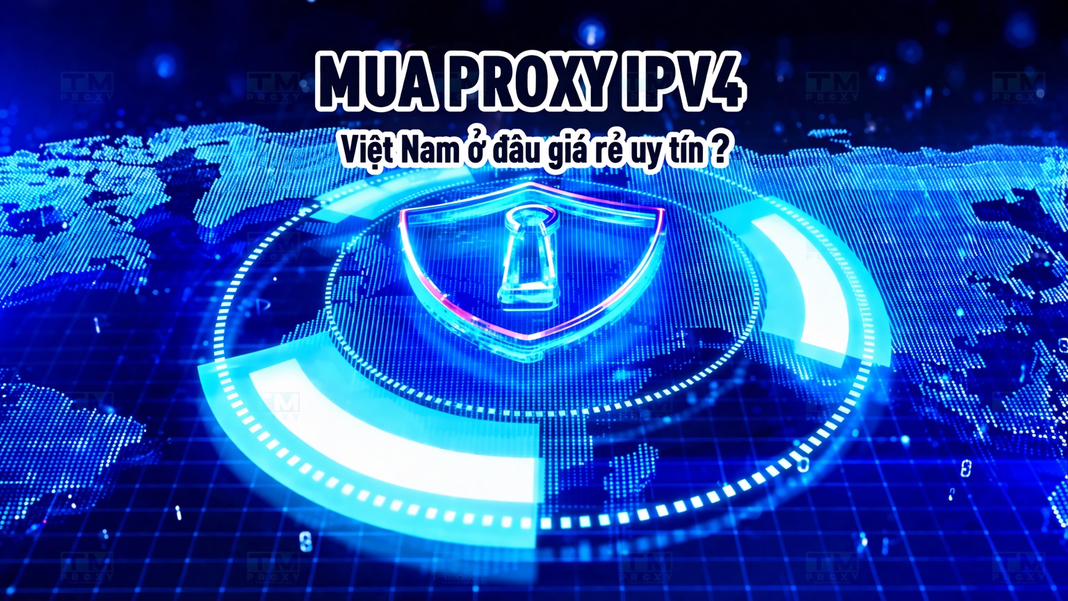 Mua Proxy IPV4 Việt Nam ở đâu giá rẻ uy tín?