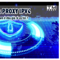 Mua Proxy IPV4 Việt Nam ở đâu giá rẻ uy tín?