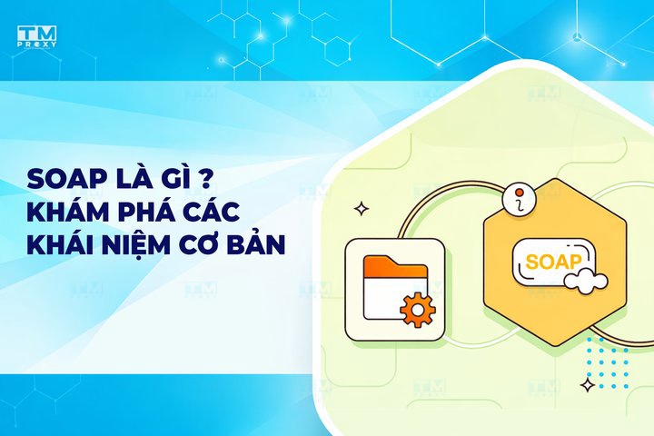 SOAP là gì? Khám phá các khái niệm cơ bản