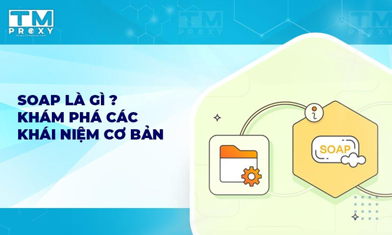 Featured image of post SOAP là gì? Khám phá các khái niệm cơ bản