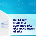 SSH là gì? Chức năng và nguyên lý hoạt động của giao thức SSH