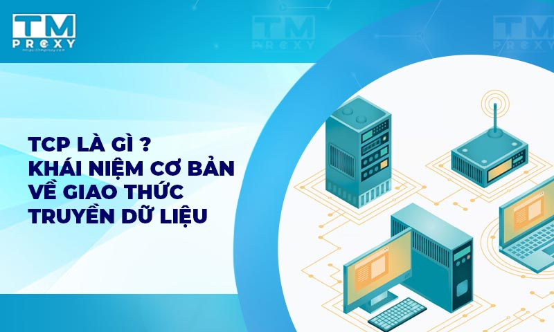 Featured image of post TCP là gì? Khái niệm cơ bản về giao thức truyền dữ liệu