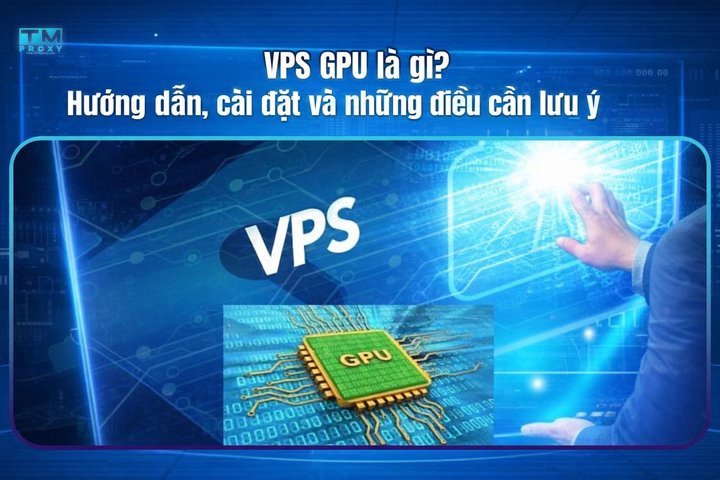Featured image of post 什么是VPS GPU？指南、设置及注意事项