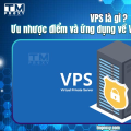 VPS là gì? Ưu nhược điểm và ứng dụng về Virtual Private Server