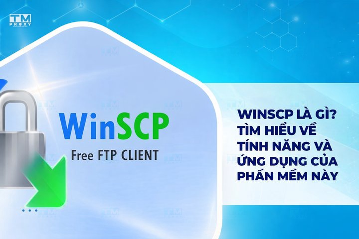WinSCP là gì? Hướng dẫn cách sử dụng WinSCP đơn giản