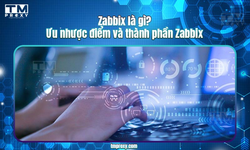 Featured image of post Zabbix là gì? Ưu nhược điểm và thành phần Zabbix